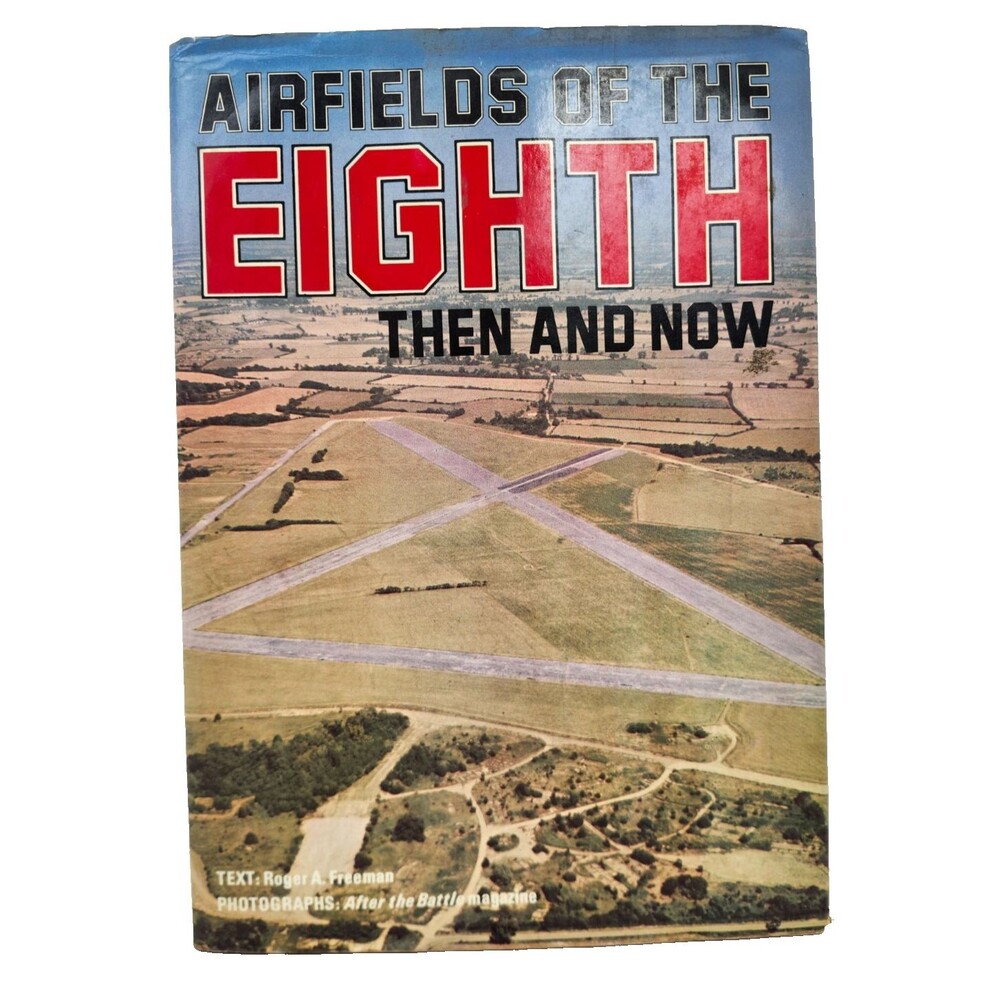 Airfields of the Eighth Then And Now Hardcover Book Roger A Freeman 1978